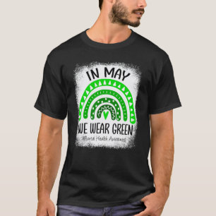 0 Rainbow In May We Wear Green Mental Health Aware T-Shirt