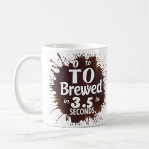 0 to Brewed in 3.5 Seconds - Coffee & Car Lovers Mug