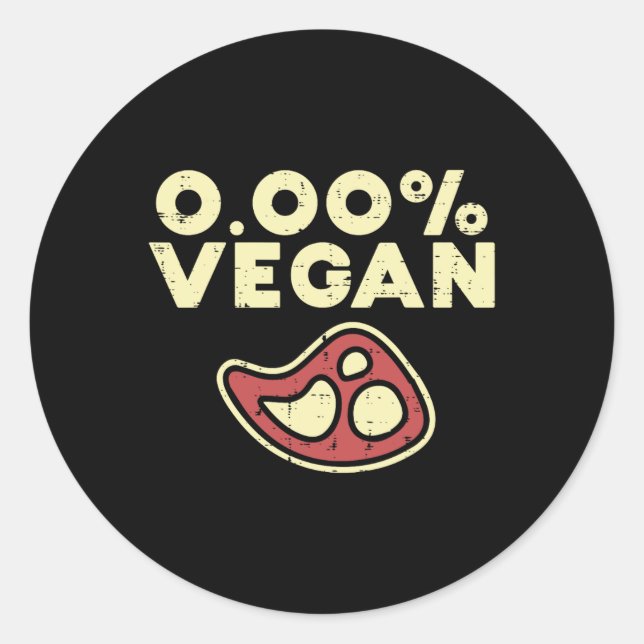 0 Zero Percent Vegan Funny Steak Bbq Grill Meat Lo Classic Round Sticker (Front)
