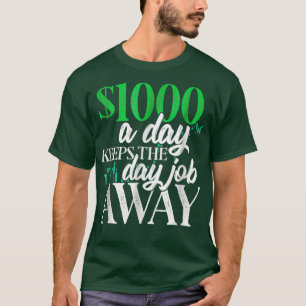 1000 Dollars A Day Stock Trading Tshirt