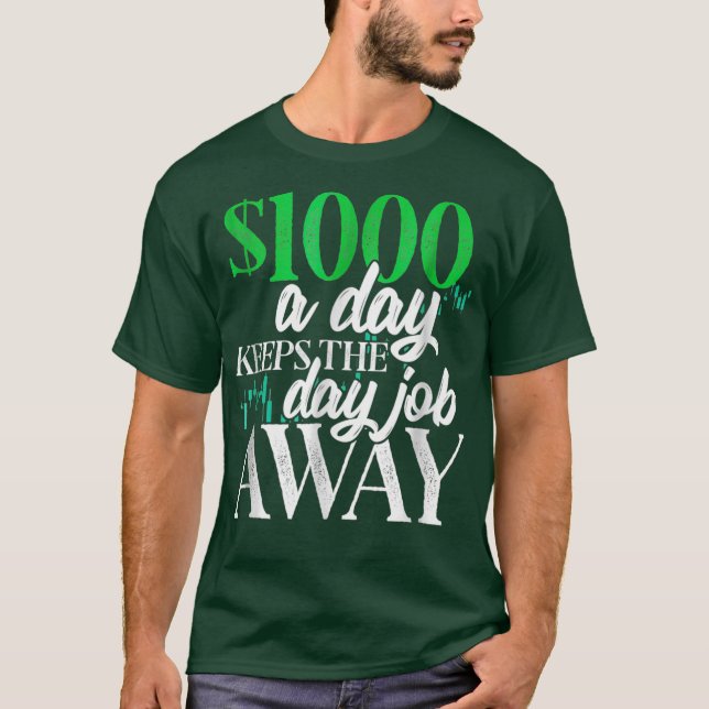 1000 Dollars A Day Stock Trading Tshirt (Front)
