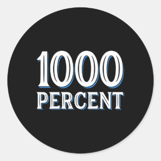 1000 Percent Dedication Drive Effort Tenacity Classic Round Sticker