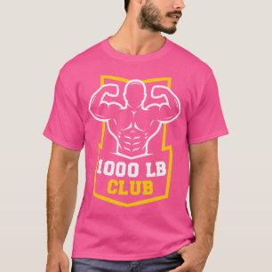 1000 Pound Club Gym Weightlifting Bodybuilders 100 T-Shirt