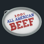 100% All Ameican Beef Buckles Belt Buckles<br><div class="desc">100% All Ameican Beef,  funny buckles. Adult humour,  offensive,  funny,  4th of July,  America,  Gay tees,  Tanks,  stickers,  hats and more.</div>