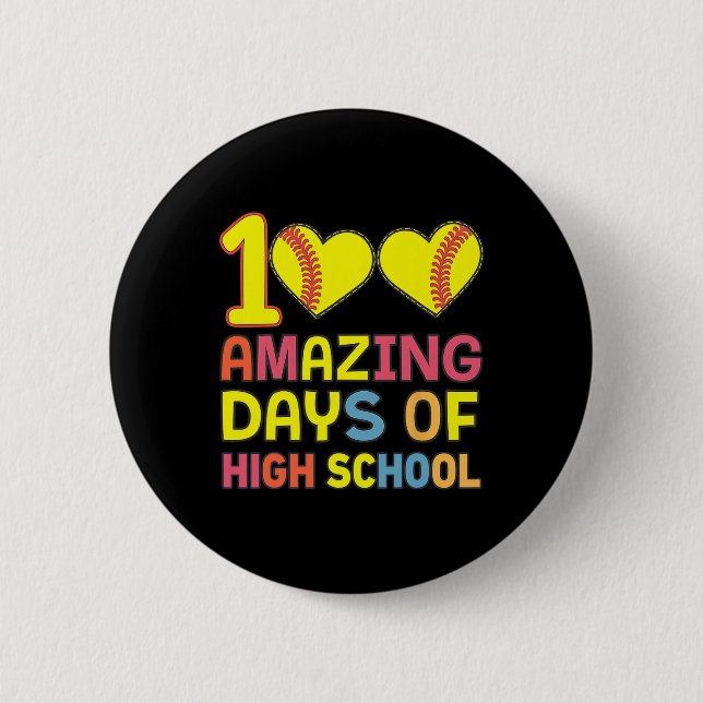 100 Amazing Days Of High School Softll Player Stud 6 Cm Round Badge (Front)