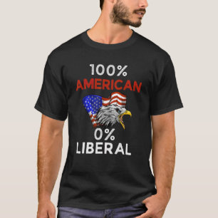100 AMERICAN 0 LIBERAL T-Shirt