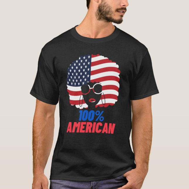 100% American Flag African American Afro Patriot  T-Shirt (Front)