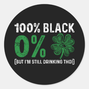 100% Black 0% Shamrock African St Patricks Day Classic Round Sticker
