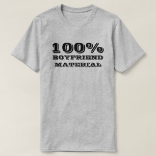100% BOYFRIEND MATERIAL T-Shirt