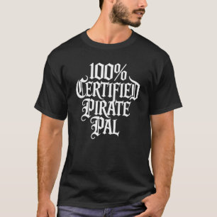 100% Certified Pirate Pal T-Shirt