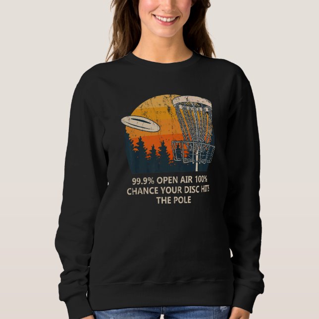 100 Chance Disc Hits Pole  Disc Golf Humour Golfer Sweatshirt (Front)