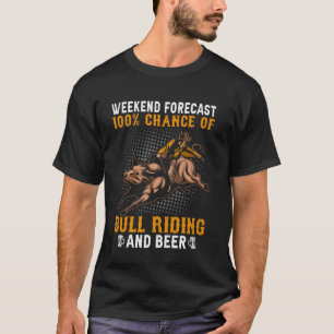 100 Chance Of Bull Riding And Beer Bull Rider Cowb T-Shirt