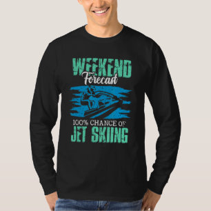 100 Chance Of Jetskiing Propelled Vehicle Jet Ski T-Shirt