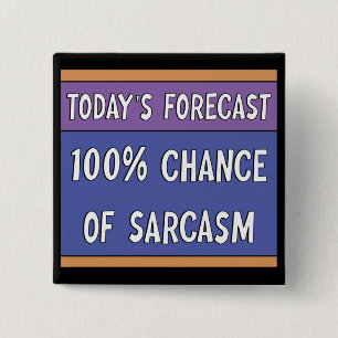 100% Chance of Sarcasm 15 Cm Square Badge