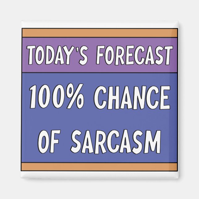 100% Chance of Sarcasm  Magnet (Front)