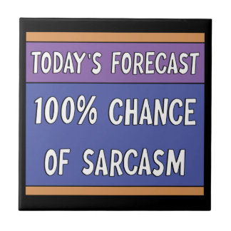 100% Chance of Sarcasm    Tile