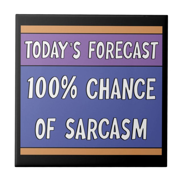 100% Chance of Sarcasm    Tile (Front)