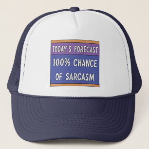 100% Chance of Sarcasm  Trucker Hat