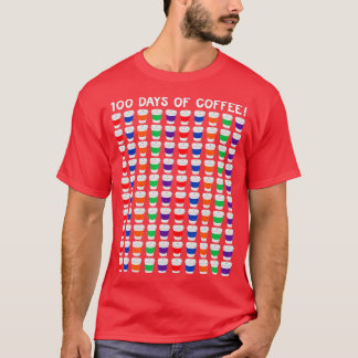 100 Coffee Cups Teacher 100th Day Of School  Funny T-Shirt