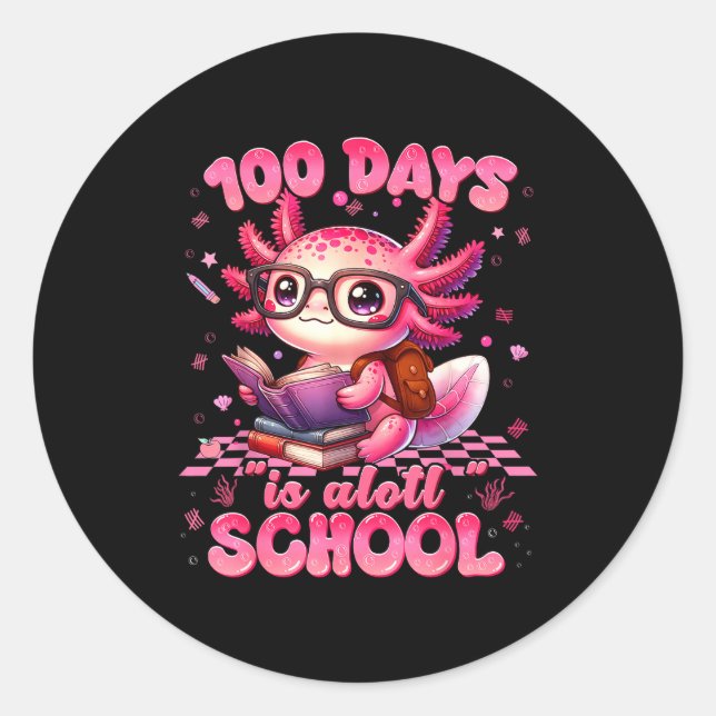 100 Day Is Alott School Nk Axolt 100th Day Teacher Classic Round Sticker (Front)
