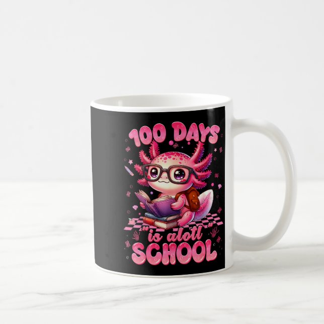 100 Day Is Alott School Nk Axolt 100th Day Teacher Coffee Mug (Right)