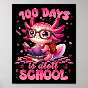 100 Day Is Alott School Nk Axolt 100th Day Teacher Poster