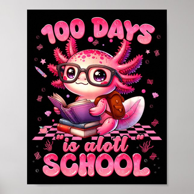 100 Day Is Alott School Nk Axolt 100th Day Teacher Poster (Front)