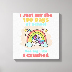100 day School, I Just Hit and Crushed the 100 day Canvas Print