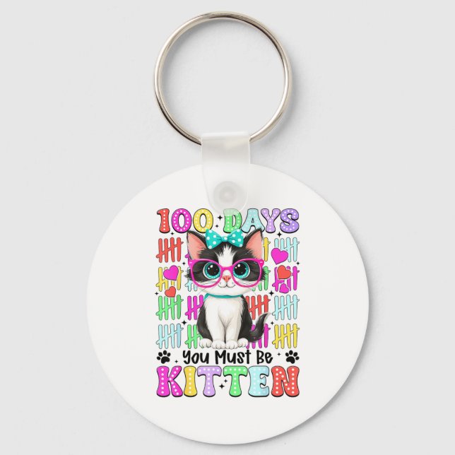 100 Day You Must Be Kitten 100th Day Of School Tea Key Ring (Front)