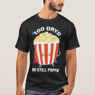 100 Days And Still Poppin  Popcorn 100 Days Of Sch T-Shirt
