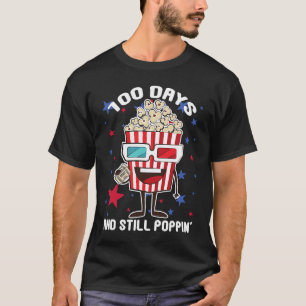 100 Days And Still Poppin  Popcorn 100 Days Of Sch T-Shirt
