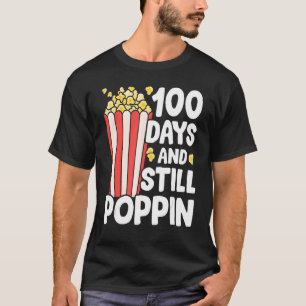 100 Days And Still Poppin Popcorn 100th Day Of Sch T-Shirt