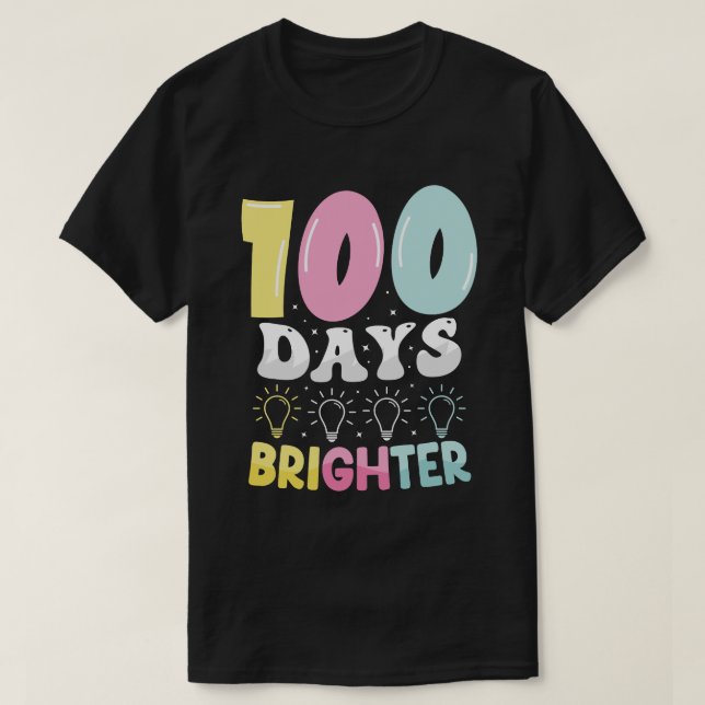 100 days brighter 100 days T-Shirt (Design Front)