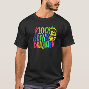 100 Days Brighter Happy 100th Day Of School Teache T-Shirt