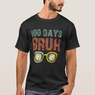 100 Days Bruh Funny 100th Day Of School Teacher & T-Shirt