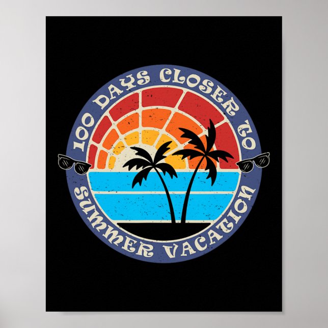 100 Days Closer To Summer - 100th Day Of School  Poster (Front)