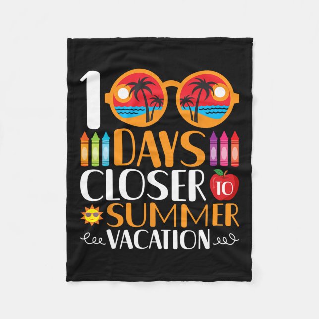 100 Days Closer To Summer Vacation  Fleece Blanket (Front)