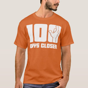100 Days Closer To The End Of School T-Shirt