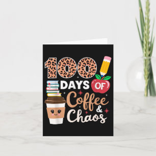 100 Days Coffee And Chaos Teacher 100th Day Of Card