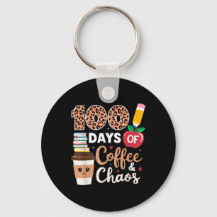 100 Days Coffee And Chaos Teacher 100th Day Of Key Ring