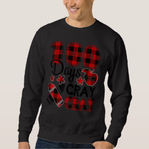 100 Days Cray Cray 100Th Day Of School Buffalo Pla Sweatshirt