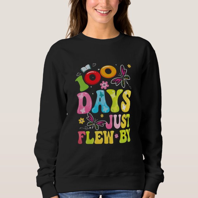 100 Days Just Flew By Butterfly 100th Day of Schoo Sweatshirt (Front)