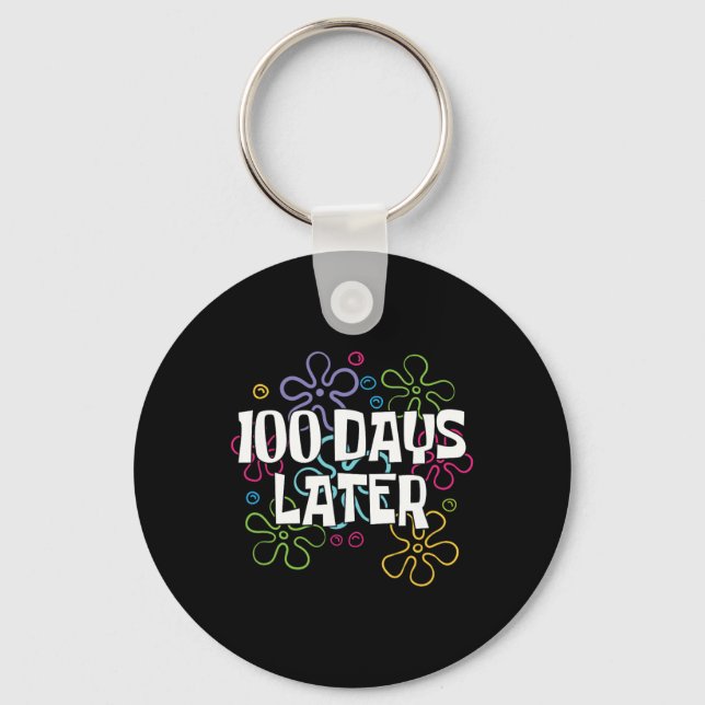 100 Days Later 100 Days Of School Teacher 100th Da Key Ring (Front)
