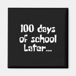 100 Days Later 100th Day Of School Teacher Or Stud Magnet