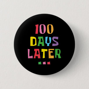 100 Days Later 100th Day Of School Teachers Kids 6 Cm Round Badge