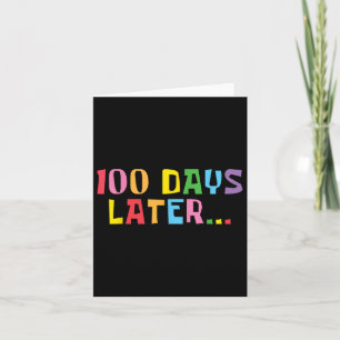100 Days Later 100th Day Of School Teachers Kids Card