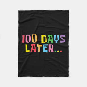 100 Days Later 100th Day Of School Teachers Kids Fleece Blanket