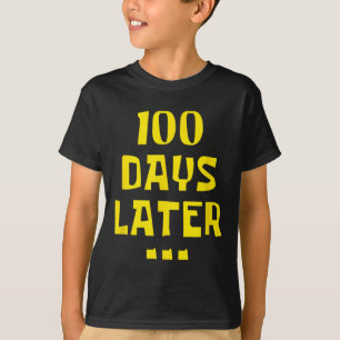 100 Days Later 100th Day Of School Teachers Kids T-Shirt