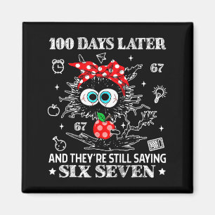 100 Days Later And They're Still Saying 67 Funny T Magnet