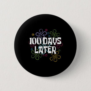 100 Days Later Shirt 100 Days Of School Teacher 6 Cm Round Badge